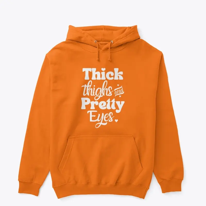 Thick Thighs Pretty Eyes Hoodie